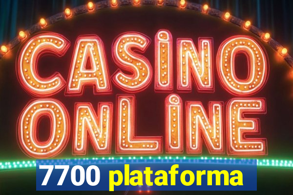 7700 plataforma